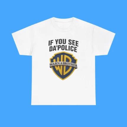 if you see da police warn a brother shirt